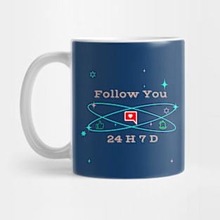 Follow you 24 H 7 D Mug